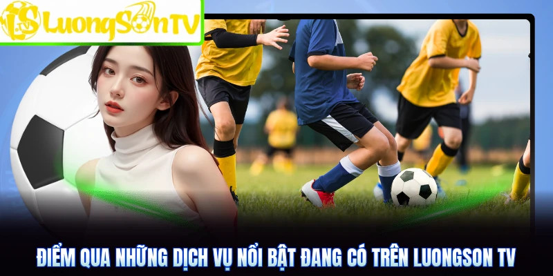 LuongSonTV: Thiên Đường Xem Trực Tiếp Bóng Đá Miễn Phí Chất Lượng Cao 2026