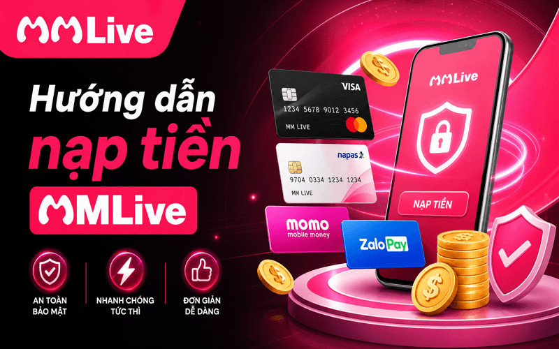 Nạp tiền vào tài khoản MMLive để trải nghiệm đầy đủ tính năng