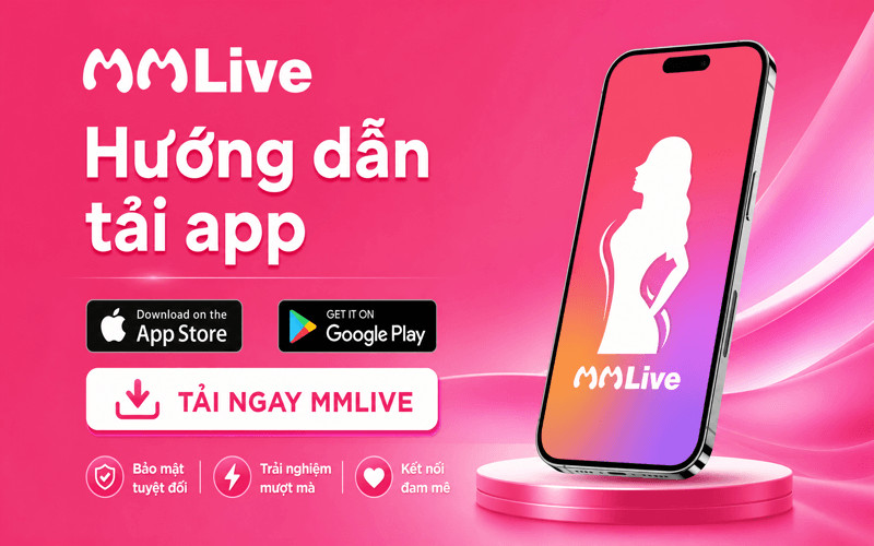 Tải ứng dụng MMLive về thiết bị di động
