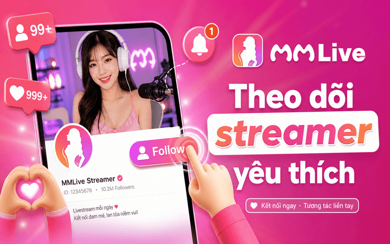 Theo dõi streamer yêu thích để không bỏ lỡ bất kỳ buổi live nào